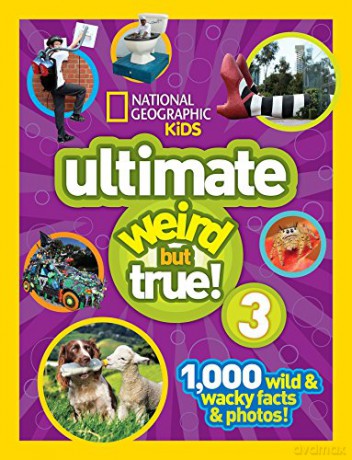 Ultimate Weird But True 3: 1,000 Wild and Wacky Facts and Photos! - National Geographic Kids [KSIĄŻKA]