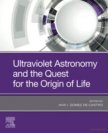 Ultraviolet Astronomy and the Quest for the Origin of Life - Ana I. Gomez de Castro [KSIĄŻKA]