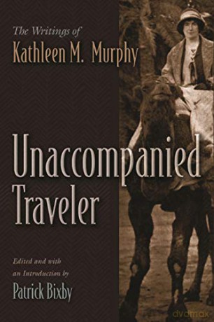 Unaccompanied Traveler: The Writings of Kathleen M. Murphy (Irish Studies) - Patrick Bixby (editor) [KSIĄŻKA]
