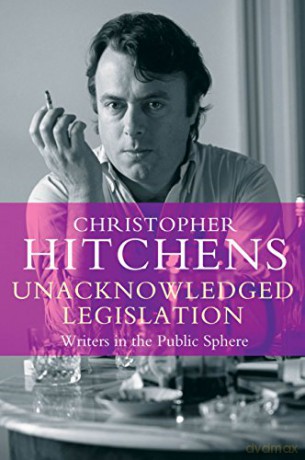 Unacknowledged Legislation: Writers in the Public Sphere - Christopher Hitchens [KSIĄŻKA]