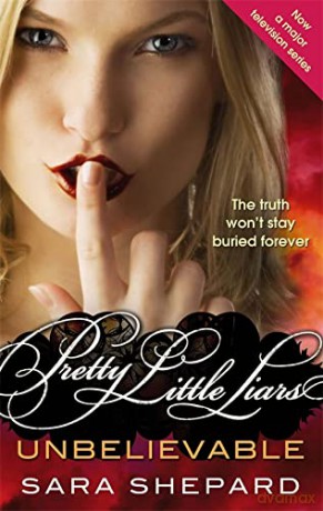Unbelievable: Number 4 in series (Pretty Little Liars) - Sara Shepard [KSIĄŻKA]