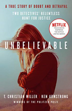Unbelievable: The shocking truth behind the hit Netflix series - T. Christian Miller [KSIĄŻKA]