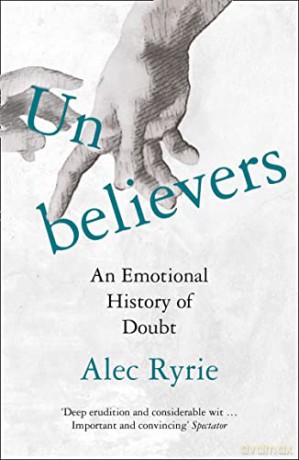 Unbelievers: An Emotional History of Doubt - Alec Ryrie [KSIĄŻKA]