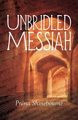 Unbridled Messiah - Pnina Shinebourne [KSIĄŻKA]