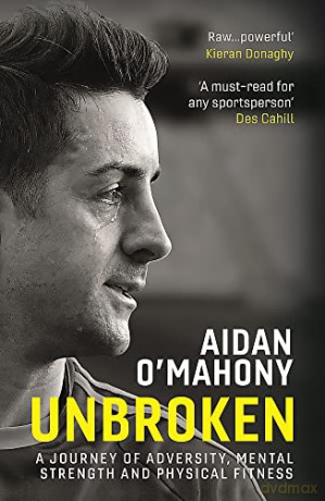 Unbroken: A journey of adversity, mental strength and physical fitness - Aidan O'Mahony [KSIĄŻKA]