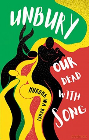 Unbury Our Dead With Song - Mukoma Wa Ngugi [KSIĄŻKA]