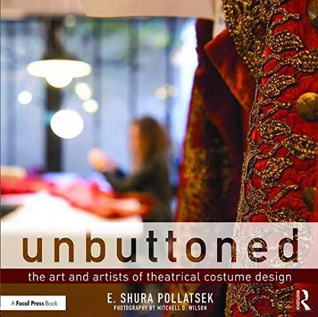 Unbuttoned: The Art and Artists of Theatrical Costume Design - Shura Pollatsek [KSIĄŻKA]