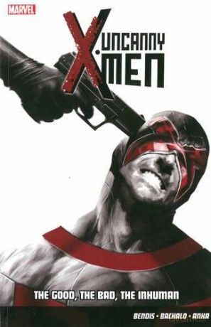Uncanny X-Men Vol.3: The Good, The Bad, The Inhuman - Brian Michael Bendis [KSIĄŻKA]