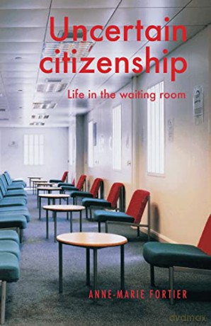 Uncertain citizenship: Life in the waiting room (Manchester University Press) - Anne-Marie Fortier [KSIĄŻKA]