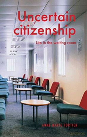 Uncertain citizenship: Life in the waiting room (Manchester University Press) - Anne-Marie Fortier [KSIĄŻKA]