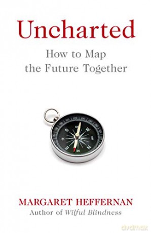 Uncharted: How to Map the Future - Margaret Heffernan [KSIĄŻKA]