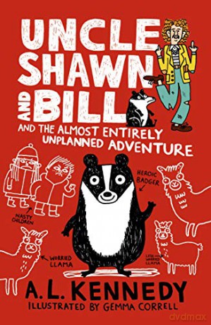 Uncle Shawn and Bill and the Almost Entirely Unplanned Adventure - A. L. Kennedy [KSIĄŻKA]