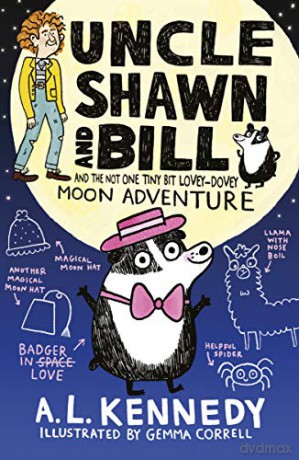 Uncle Shawn and Bill and the Not One Tiny Bit Lovey-Dovey Moon Adventure - A. L. Kennedy [KSIĄŻKA]