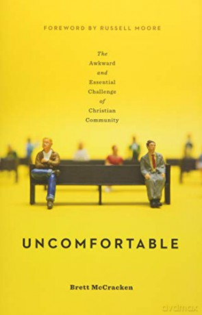 Uncomfortable: The Awkward and Essential Challenge of Christian Community - Brett McCracken [KSIĄŻKA]