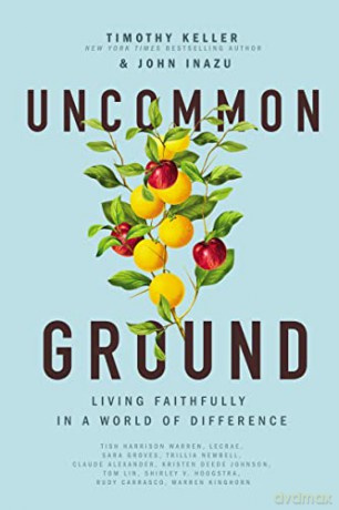 Uncommon Ground: Living Faithfully in a World of Difference - Timothy Keller [KSIĄŻKA]