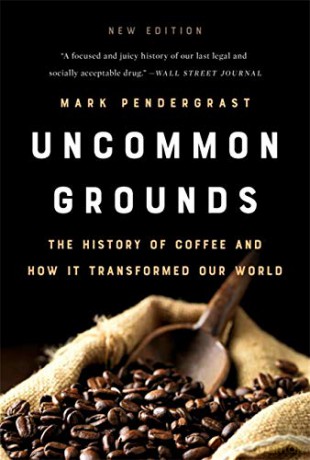 Uncommon Grounds (New edition): The History of Coffee and How It Transformed Our World - Mark Pendergrast [KSIĄŻKA]