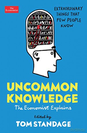 Uncommon Knowledge: Extraordinary Things That Few People Know - Tom Standage [KSIĄŻKA]