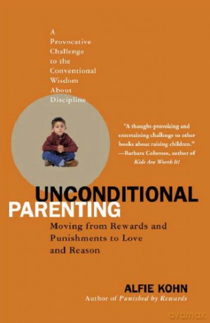 Unconditional Parenting: Moving from Rewards and Punishments to Love and Reason - Alfie Kohn [KSIĄŻKA]