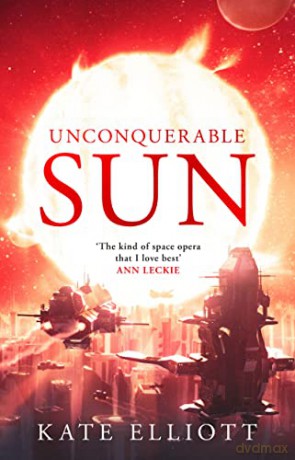 Unconquerable Sun (The Sun Chronicles): 1 - Kate Elliott [KSIĄŻKA]
