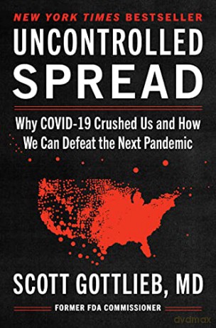 Uncontrolled Spread: Why Covid-19 Crushed Us and How We Can Defeat the Next Pandemic - Scott Gottlieb [KSIĄŻKA]