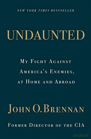 Undaunted: My Fight Against America's Enemies, At Home and Abroad - O., John Brennan [KSIĄŻKA]