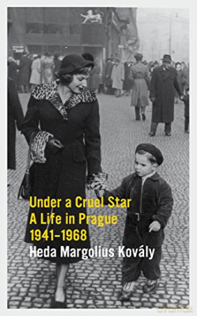 Under a Cruel Star: A Life in Prague 1941-1968 - Heda Kovály [KSIĄŻKA]