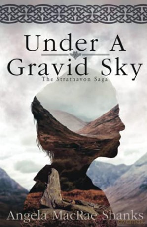 Under A Gravid Sky: 1 (The Strathavon Saga) - Angela MacRae Shanks [KSIĄŻKA]