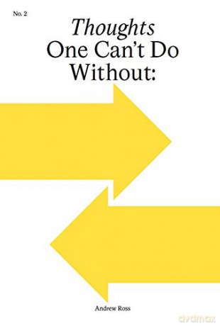 Under Conditions Not of Our Choosing (Thoughts One Couldn't Do Without) - Andrew Ross [KSIĄŻKA]