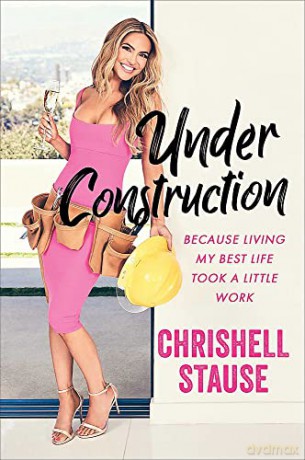 Under Construction: Because Living My Best Life Took a Little Work - Chrishell Stause [KSIĄŻKA]