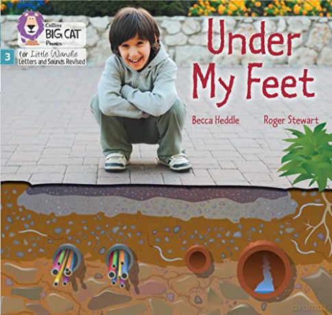 Under my Feet: Phase 3 Set 1 (Big Cat Phonics for Little Wandle Letters and Sounds Revised) - Becca Heddle [KSIĄŻKA]