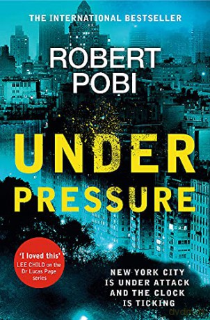 Under Pressure: a page-turning action FBI thriller featuring astrophysicist Dr Lucas Page - Robert Pobi [KSIĄŻKA]
