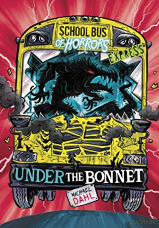 Under the Bonnet - Express Edition (School Bus of Horrors - Express Edition) - Michael Dahl [KSIĄŻKA]