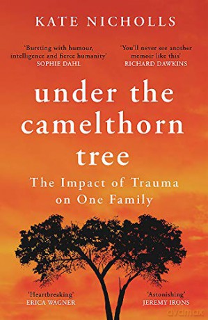 Under the Camelthorn Tree: The Impact of Trauma on One Family - Kate Nicholls [KSIĄŻKA]