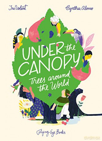 Under the Canopy: Tales of Trees: Trees around the World: 1 - Iris Volant [KSIĄŻKA]