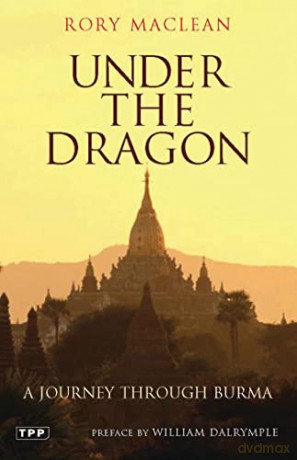 Under the Dragon: A Journey Through Burma (Tauris Parke Paperbacks) - Rory MacLean [KSIĄŻKA]