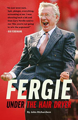 Under The Hairdryer: Fergie Untold Tales - John Richardson [KSIĄŻKA]