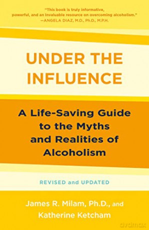 Under the Influence:A Life-Saving Guide to the Myths and Realities of Alcoholism - James Robert Milam [KSIĄŻKA]
