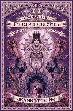 Under the Pendulum Sun (Winner of the John W Campbell Award for Best New Writer): A Novel of the Fae - Jeannette Ng [KSIĄŻKA]