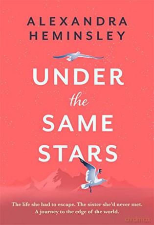 Under the Same Stars: A beautiful and moving tale of sisterhood and wilderness - Alexandra Heminsley [KSIĄŻKA]