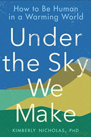 Under the Sky We Make: How to be Human in a Warming World - Nicholas [KSIĄŻKA]