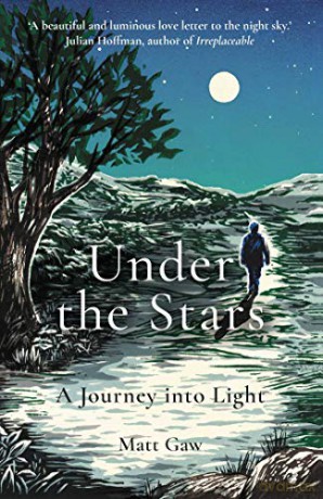 Under the Stars: A Journey Into Light - Matt Gaw [KSIĄŻKA]