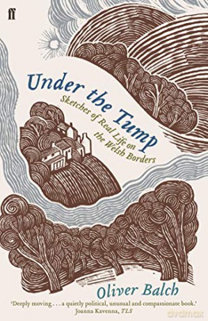 Under the Tump: Sketches of Real Life on the Welsh Borders - Oliver Balch [KSIĄŻKA]