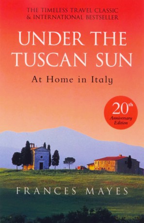 Under The Tuscan Sun: Anniversary Edition - Frances Mayes [KSIĄŻKA]