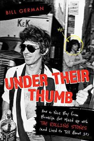 Under Their Thumb: How a Nice Boy from Brooklyn Got Mixed Up with the Rolling Stones (and Lived to Tell About It) - Bill German [KSIĄŻKA]