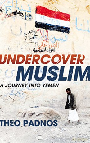 Undercover Muslim: A Journey into Yemen - Theo Padnos [KSIĄŻKA]