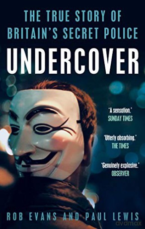 Undercover: The True Story of Britain's Secret Police - Paul Lewis [KSIĄŻKA]