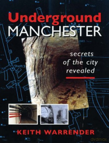 Underground Manchester: Secrets of the City Revealed - Keith Warrender [KSIĄŻKA]