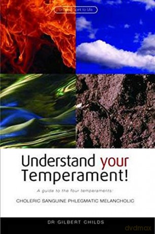 Understand Your Temperament!: A Guide to the Four Temperaments - Choleric, Sanguine, Phlegmatic, Melancholic - Gilbert Childs [KSIĄŻKA]