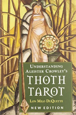 Understanding Aleister Crowley's Thoth Tarot: New Edition - Lon Milo DuQuette [KSIĄŻKA]