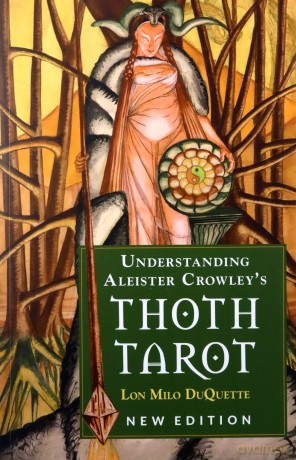 Understanding Aleister Crowley's Thoth Tarot: New Edition - Lon Milo DuQuette [KSIĄŻKA]